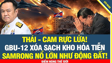 💥 THÁI - CAM RỰC LỬA! F-16 nã bom GBU-12 Xóa Sạch Kho Hỏa Tiễn Cam – Samrong Nổ Lớn Như Động Đất!