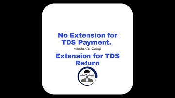Extension for TDS Payment and Return filing Date ???