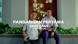 Pandangan Pertama -  Cover GERY GANY (LIVE  SESSION)