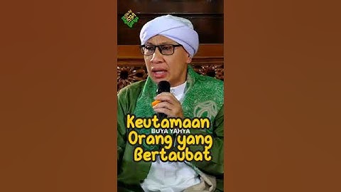 Keutamaan Orang yang Bertaubat -  #buyayahya #albahjah