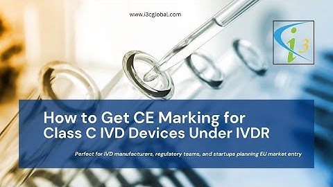 How to Get CE Marking for Class C IVD Devices Under IVDR