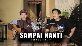 SAMPAI NANTI - THREESIXTY || COVER - (Jeffry&Ardian)