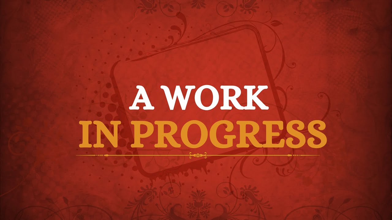 A Work in Progress - YouTube