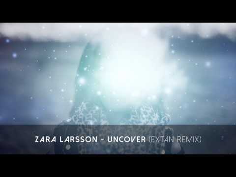 Zara Larsson - Uncover (Extan Remix)