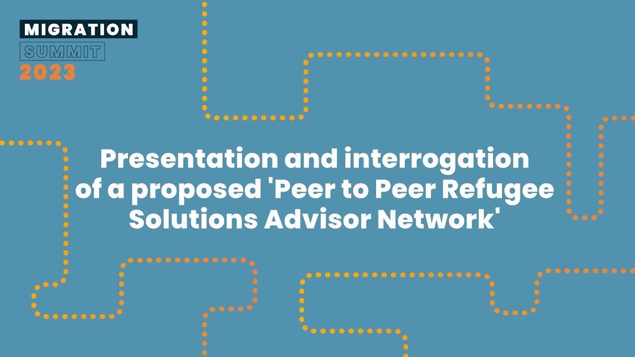 Presentation and interrogation of a proposed 'Peer to Peer Refugee Solutions Advisor Network' -MS 23