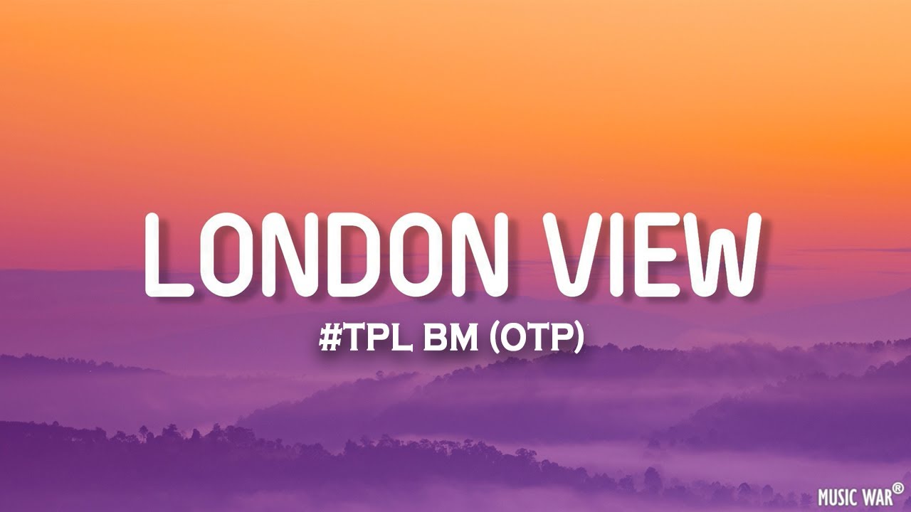 BM (TPL) – London View Lyrics