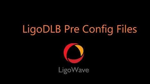 How To Load Configuration Files LigoDLB