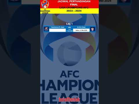 Jadwal FInal Liga Champions AFC ~ Yokohama M. (Jpn) Vs Al Ain (Uae)
