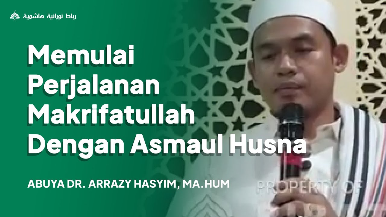 Memulai Perjalanan Makrifatullah dengan Asmaul Husna || Abuya Dr. Arrazy Hasyim, MA.Hum