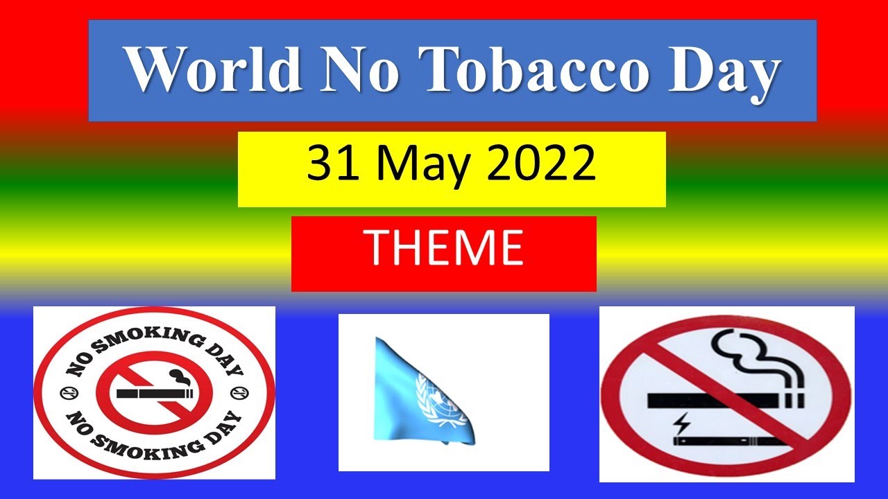 WORLD NO TOBACCO DAY 31 May 2022 Theme YouTube