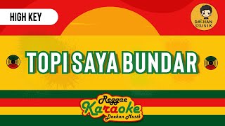 TOPI SAYA BUNDAR - (Reggae Karaoke Nada Tinggi) By Daehan Musik
