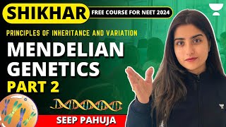 Mendelian Genetics | Principles of Inheritance and Variations | L3 | NEET 2024 | Seep Pahuja