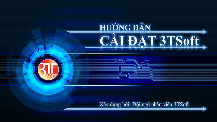 Hướng dẫn cài đặt phần mềm 3tsoft năm 2024