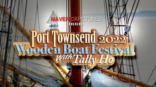 Port Townsend Wooden Boat Festival 2022 with Tally Ho