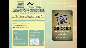 dMSA-Uses of the Past August 2022 | The Future of Atrocity Memory: Conversation with Dirk Moses