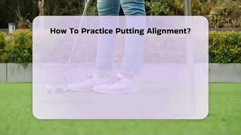 How To Practice Putting Alignment? - The Golf Xpert