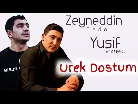 Yusif Ehmedli feat. Zeyneddin Seda - Urek Dostum 2021 (Officiall Music)