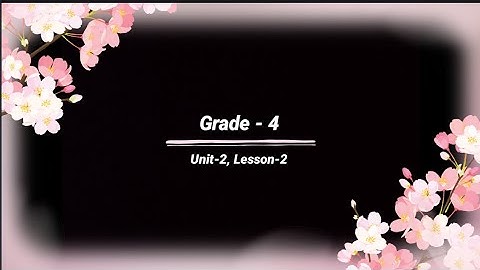 Grade -4, Unit -2, Lesson -2, #listening #audio @eela-excellentenglish
