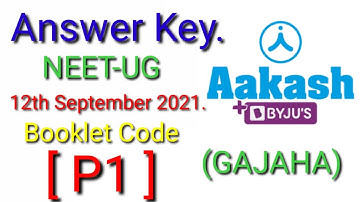 NEET-UG Answer key,12th September 2021,Test Booklet Code P1 GAJAHA.