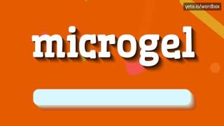 MICROGEL - HOW TO PRONOUNCE IT!