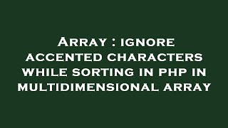 Array : ignore accented characters while sorting in php in multidimensional array