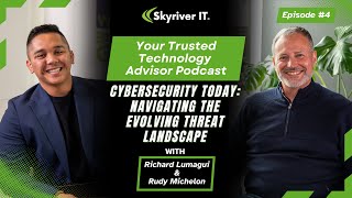 Skyriver IT Podcast Episode 4: Cybersecurity Today: Navigating The Evolving Threat Landscape