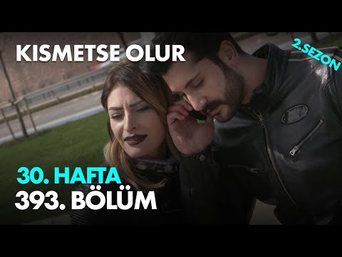 Kısmetse Olur 30  Hafta 393  Bölüm   Full Bölüm