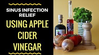 Sinus Infection Relief Using Apple Cider Vinegar