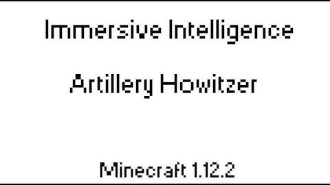 Immersive Intelligence Mod (1.12.2) Artillery Howitzer