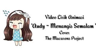 VIDEO LIRIK ANIMASI | AUDY - MENANGIS SEMALAM COVER THE MACARONS PROJECT