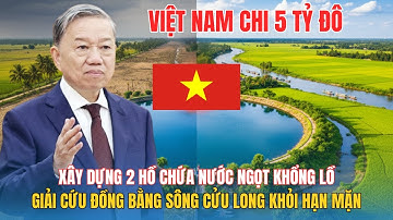 Phân Tích Sâu: Siêu Hồ Chứa 5 Tỷ Đô: Giải Pháp Cứu ĐBSCL Khỏi Hạn Mặn Trong Tương Lai?