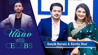 Utsav With Celebs || Sanjok Koirala & Barsha Raut || Edpisode 02