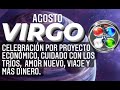 VIRGO AMOR NUEVO, VIAJE Y MÁS DINERO, SE DA LO QUÉ TIENES PLANEADO, CELEBRAS TRIUNFO AGOSTO