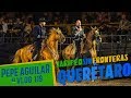 Pepe Aguilar - El Vlog 119 - Jaripeo Sin Fronteras - Querétaro