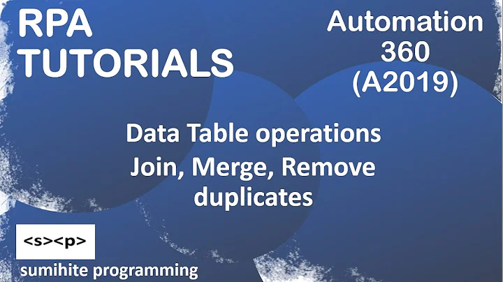 RPA tutorial, DataTable in Automation 360 or A2019 | Data Table | Join | Merge | Remove Duplicate