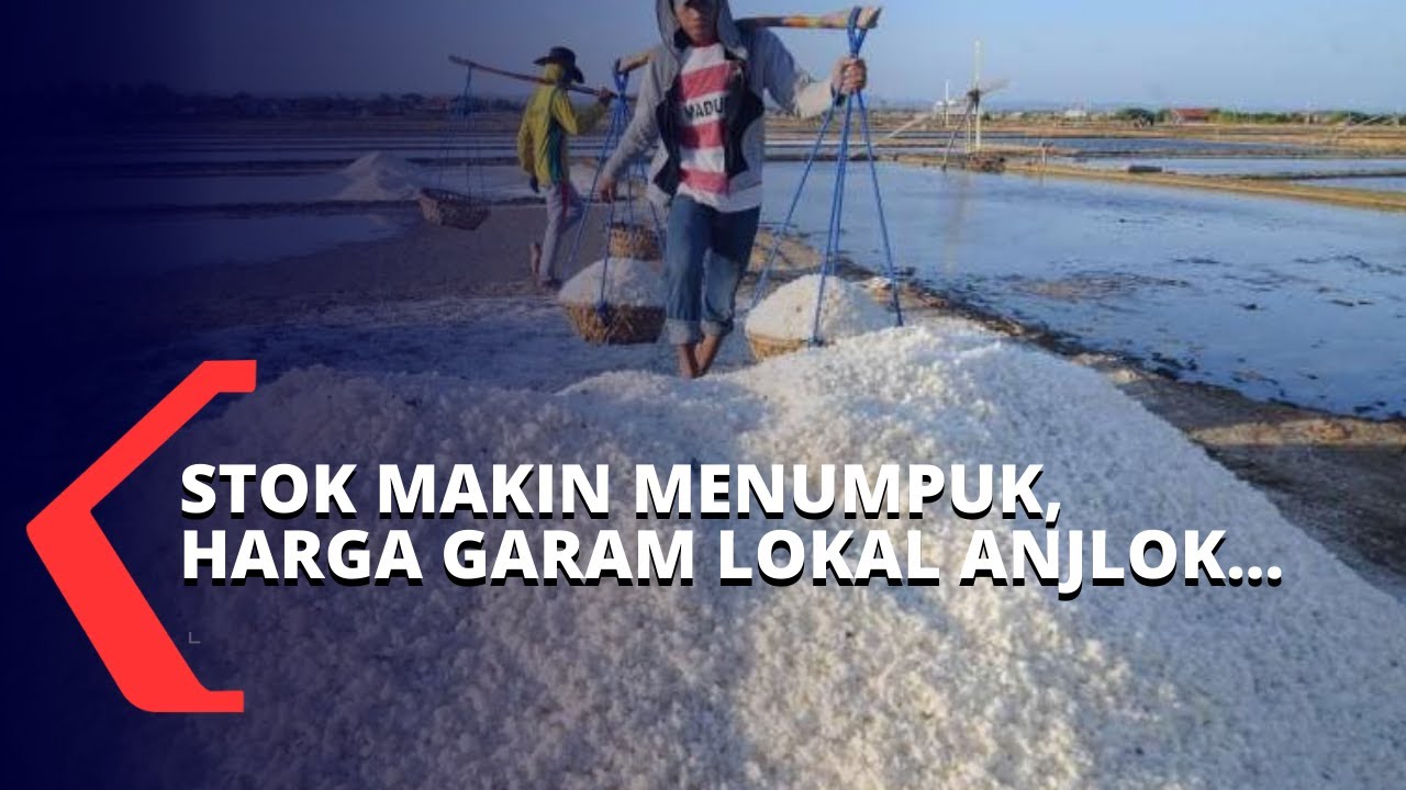 Harga Garam Lokal Sering Anjlok Hingga Stok Menumpuk Ada Apa Youtube