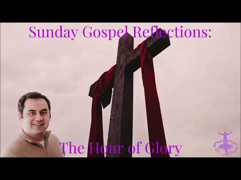 The Hour of Glory: 5th Sunday of Lent