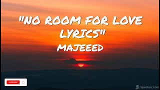 Majeeed No Room For Love Lyrics