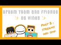 DREAM TEAM on streams as VINES - rare and classic - part 2