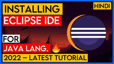 Downloading & Installing Eclipse IDE - Latest | Java IDE Installation 2022 | Zero Se Java Part 3