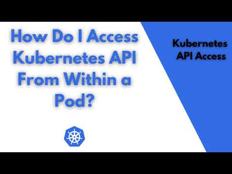 How Do I Access Kubernetes API From Within a POD?