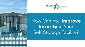 How Can You Improve Security In Your Self-Storage Facility?