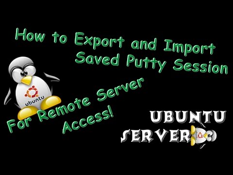 How to Export and Import Putty Sessions for Remote Server Access