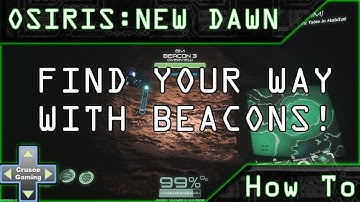 Osiris: New Dawn - How to Use Beacons to Set Waypoints (PC Tutorial/walkthrough)