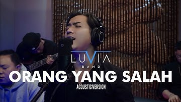ORANG YANG SALAH - LUVIA BAND || ACOUSTIC VERSION