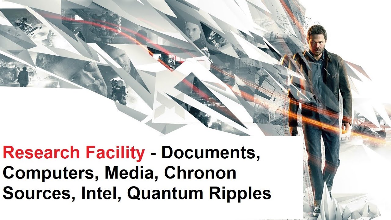 Quantum Break - Research Facility - Documents, Computers, Media, Chronon Sources, Intel