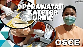 Perawatan Kateter Urine | Ujian OSCE Keperawatan Dasar 1