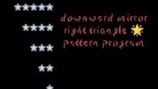 Downward mirror right triangle star pattern program (Java).