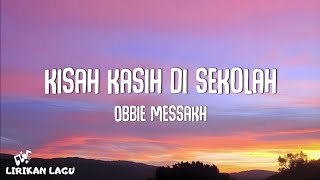 Obbie Messakh  Kisah Kasih Di Sekolah  Lirik