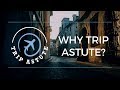 Why Trip Astute? | What&#39;s Different About Our Channel?